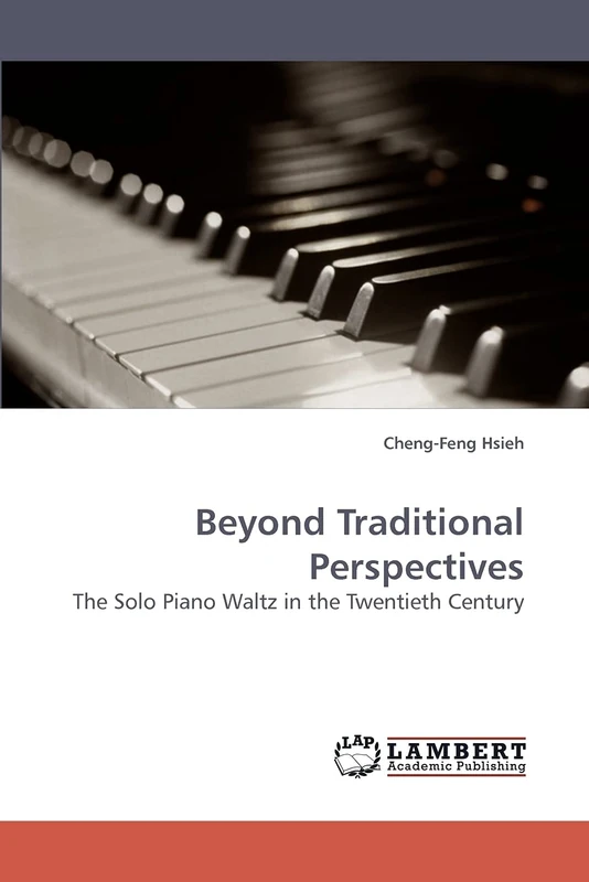 Beyond Traditional Perspectives: The Solo Piano Waltz in the Twentieth Century