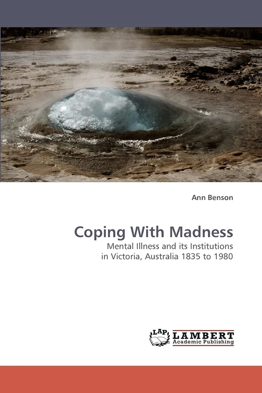 Coping With Madness: Mental Illness and its Institutions in Victoria, Australia 1835 to 1980 - Image 1