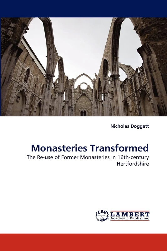 Monasteries Transformed: The Re-use of Former Monasteries in 16th-century Hertfordshire