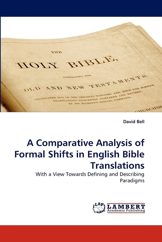 A Comparative Analysis of Formal Shifts in English Bible Translations: With a View Towards Defining and Describing Paradigms