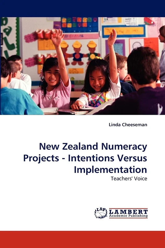 New Zealand Numeracy Projects - Intentions Versus Implementation: Teachers' Voice