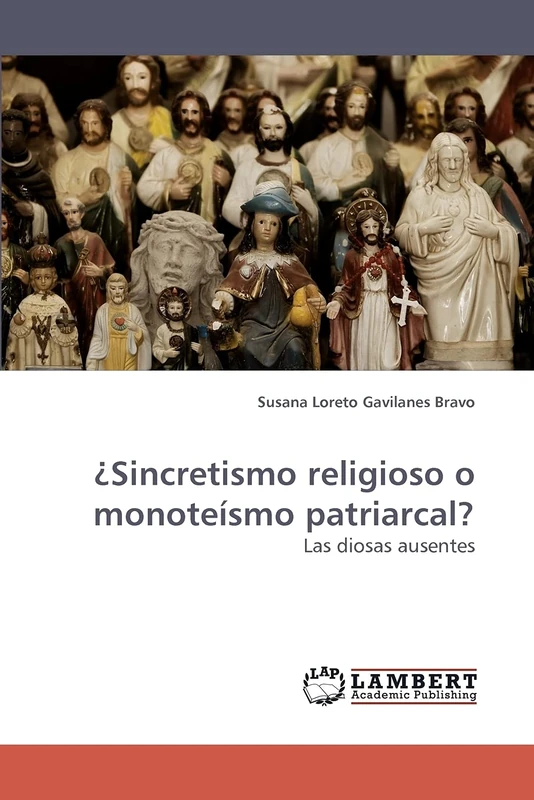 ¿Sincretismo religioso o monoteísmo patriarcal?: Las diosas ausentes