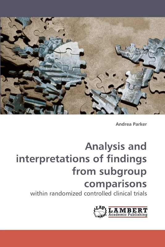 Analysis and interpretations of findings from subgroup comparisons: within randomized controlled clinical trials