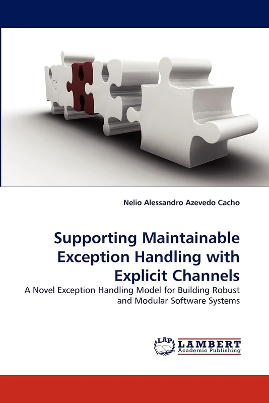 Supporting Maintainable Exception Handling with Explicit Channels: A Novel Exception Handling Model for Building Robust and Modular Software Systems