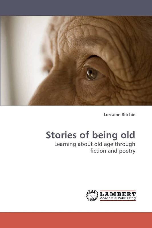 Stories of being old: Learning about old age through fiction and poetry