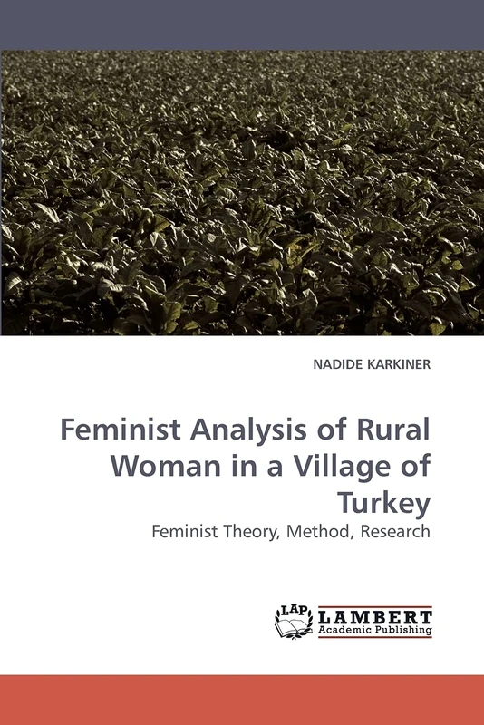 Feminist Analysis of Rural Woman in a Village of Turkey: Feminist Theory, Method, Research