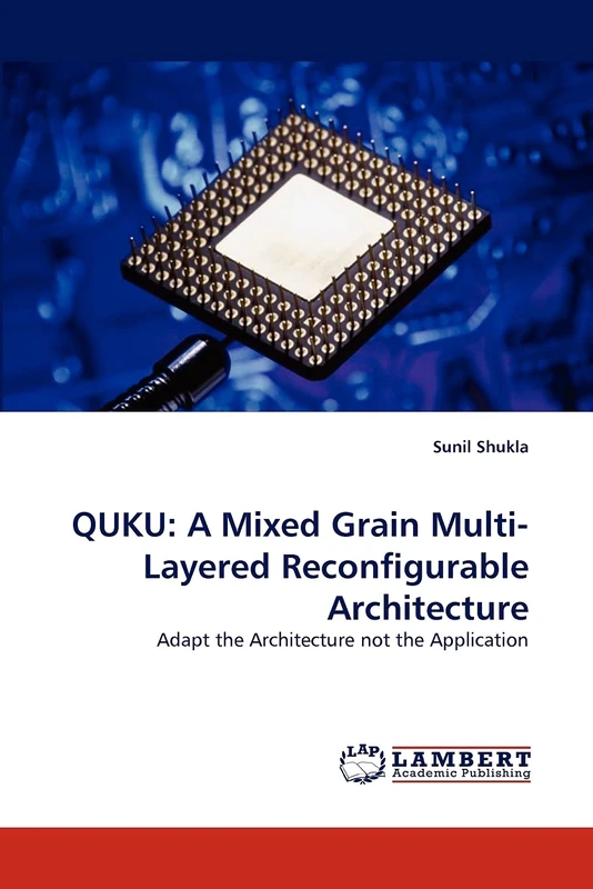 QUKU: A Mixed Grain Multi-Layered Reconfigurable Architecture: Adapt the Architecture not the Application - Image 1