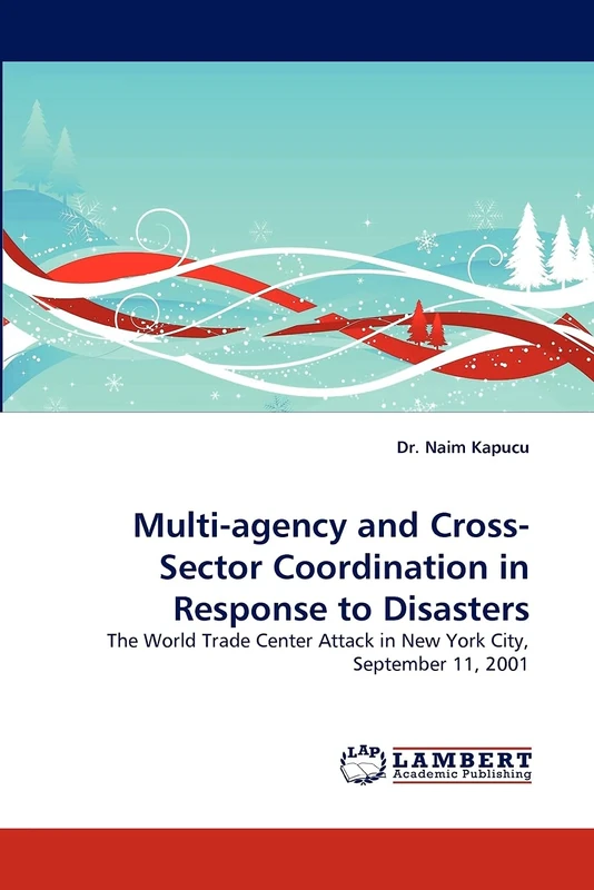 Multi-agency and Cross-Sector Coordination in Response to Disasters: The World Trade Center Attack in New York City, September 11, 2001