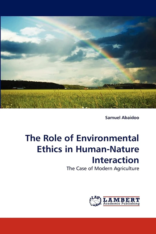 The Role of Environmental Ethics in Human-Nature Interaction: The Case of Modern Agriculture