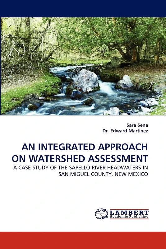 AN INTEGRATED APPROACH ON WATERSHED ASSESSMENT: A CASE STUDY OF THE SAPELLO RIVER HEADWATERS IN SAN MIGUEL COUNTY, NEW MEXICO