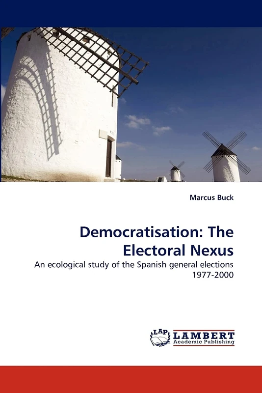 Democratisation: The Electoral Nexus: An ecological study of the Spanish general elections 1977-2000