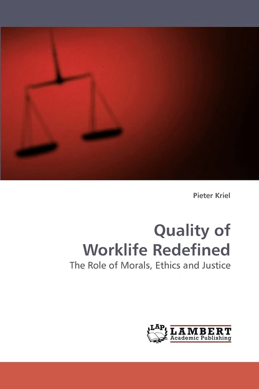 Quality of Worklife Redefined: The Role of Morals, Ethics and Justice