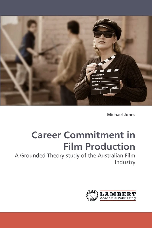 Career Commitment in Film Production: A Grounded Theory study of the Australian Film Industry