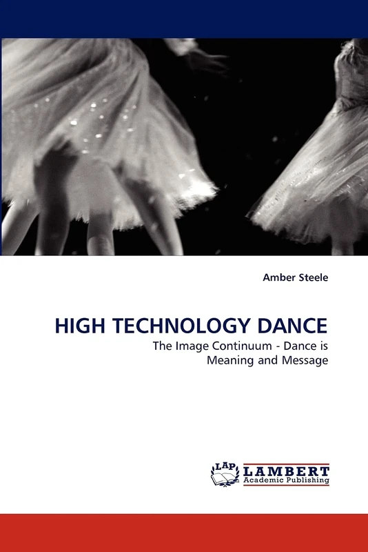 HIGH TECHNOLOGY DANCE: The Image Continuum - Dance is Meaning and Message