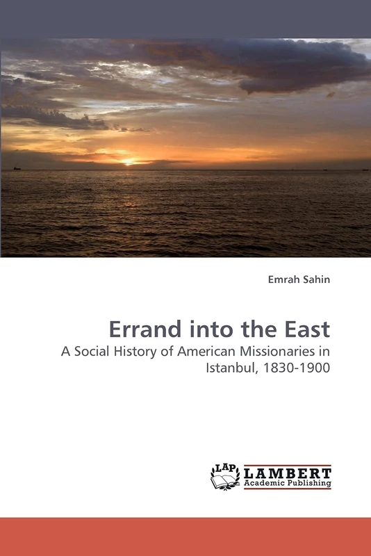 Errand into the East: A Social History of American Missionaries in Istanbul, 1830-1900 - Image 1