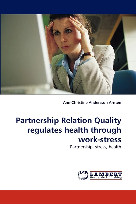 Partnership Relation Quality regulates health through work-stress: Partnership, stress, health