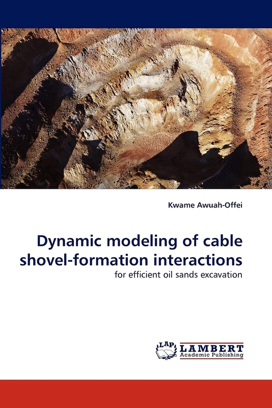 Dynamic modeling of cable shovel-formation interactions: for efficient oil sands excavation