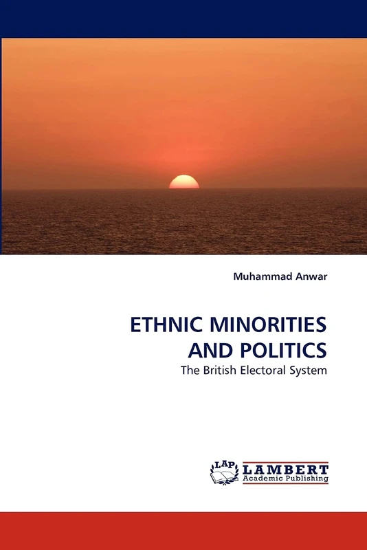 ETHNIC MINORITIES AND POLITICS: The British Electoral System