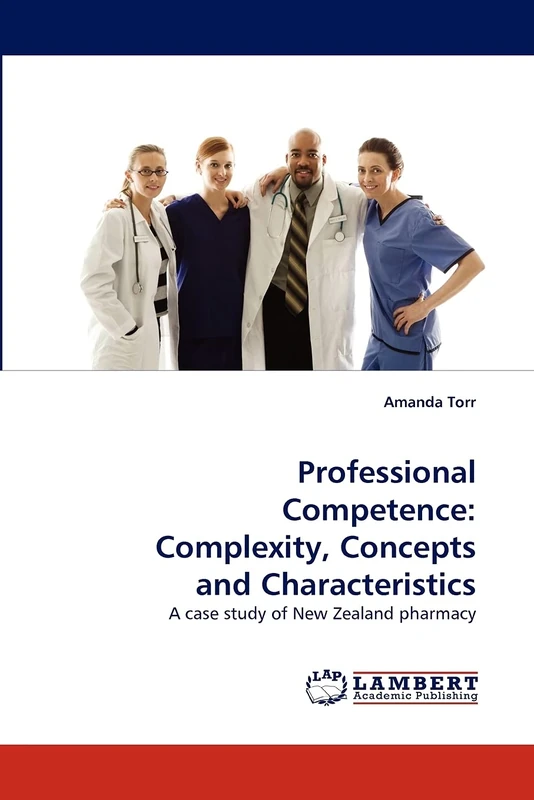 Professional Competence: Complexity, Concepts and Characteristics: A case study of New Zealand pharmacy