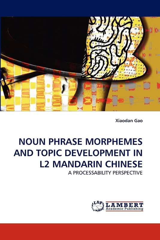NOUN PHRASE MORPHEMES AND TOPIC DEVELOPMENT IN L2 MANDARIN CHINESE: A PROCESSABILITY PERSPECTIVE