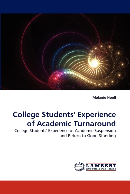 College Students' Experience of Academic Turnaround: College Students' Experience of Academic Suspension and Return to Good Standing
