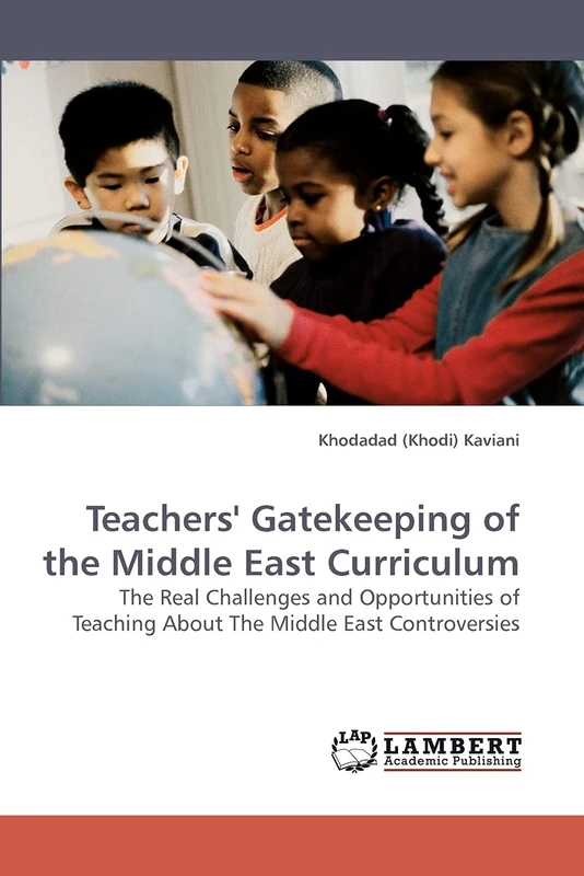 Teachers' Gatekeeping of the Middle East Curriculum: The Real Challenges and Opportunities of Teaching About The Middle East Controversies