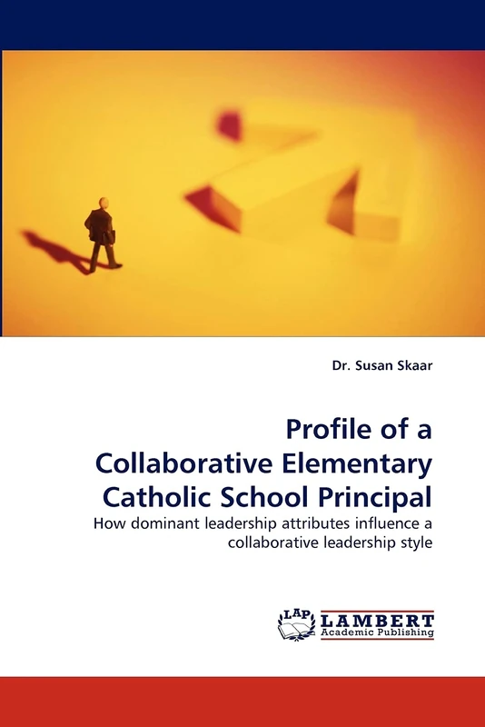 Profile of a Collaborative Elementary Catholic School Principal: How dominant leadership attributes influence a collaborative leadership style