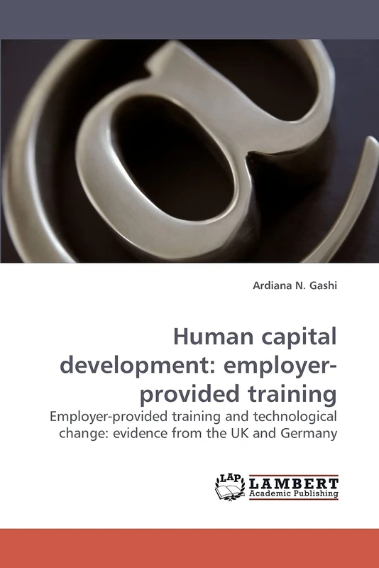 Human capital development: employer-provided training: Employer-provided training and technological change: evidence from the UK and Germany
