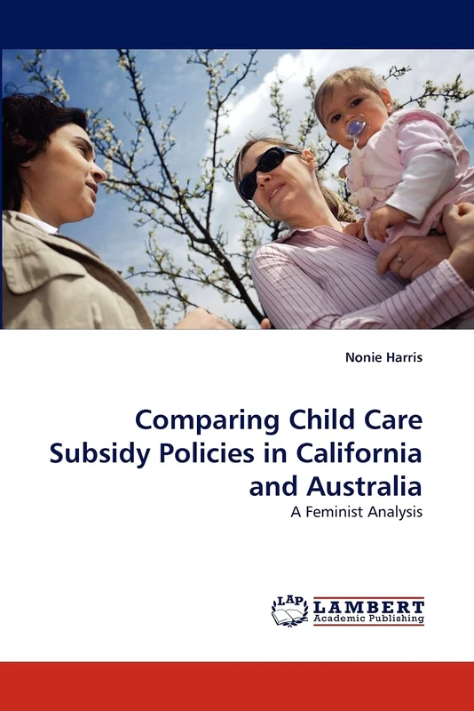 Comparing Child Care Subsidy Policies in California and Australia: A Feminist Analysis