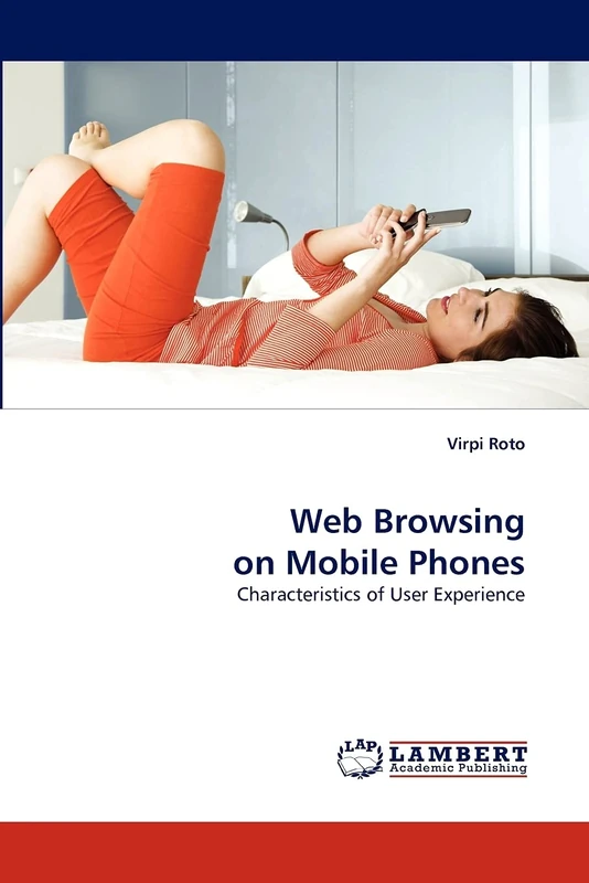 Web Browsing on Mobile Phones: Characteristics of User Experience