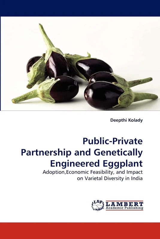 Public-Private Partnership and Genetically Engineered Eggplant: Adoption,Economic Feasibility, and Impact on Varietal Diversity in India