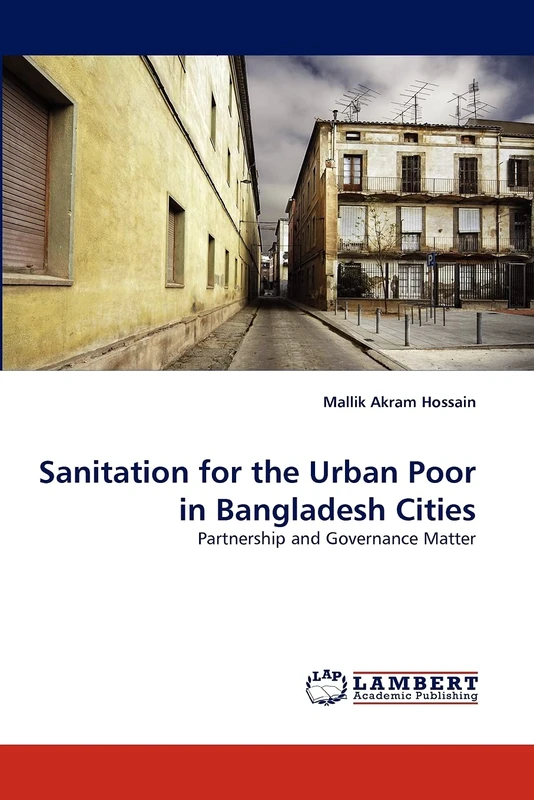 Sanitation for the Urban Poor in Bangladesh Cities: Partnership and Governance Matter
