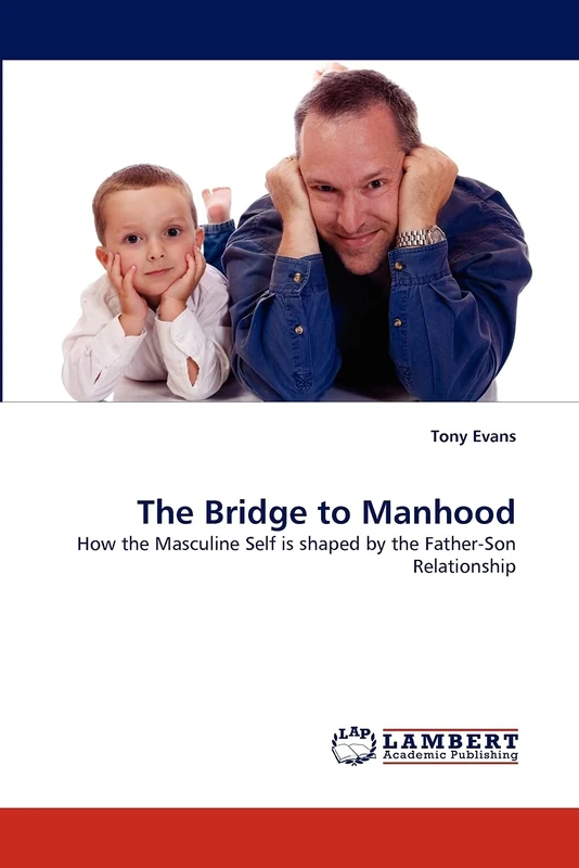 The Bridge to Manhood: How the Masculine Self is shaped by the Father-Son Relationship