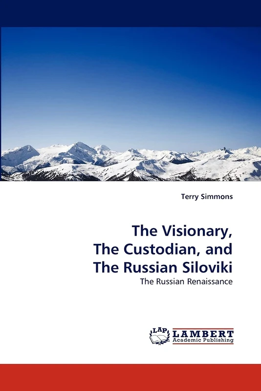 The Visionary, The Custodian, and The Russian Siloviki: The Russian Renaissance