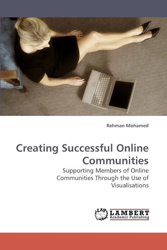 Creating Successful Online Communities: Supporting Members of Online Communities Through the Use of Visualisations