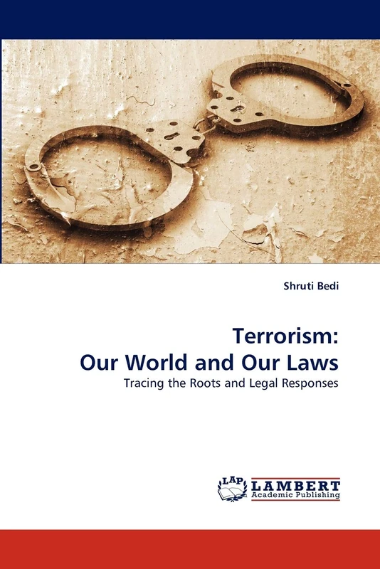 Terrorism: Our World and Our Laws: Tracing the Roots and Legal Responses