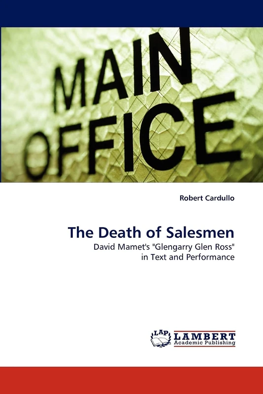 The Death of Salesmen: David Mamet's "Glengarry Glen Ross" in Text and Performance - Image 1