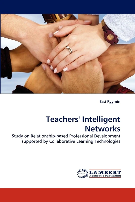 Teachers' Intelligent Networks: Study on Relationship-based Professional Development supported by Collaborative Learning Technologies