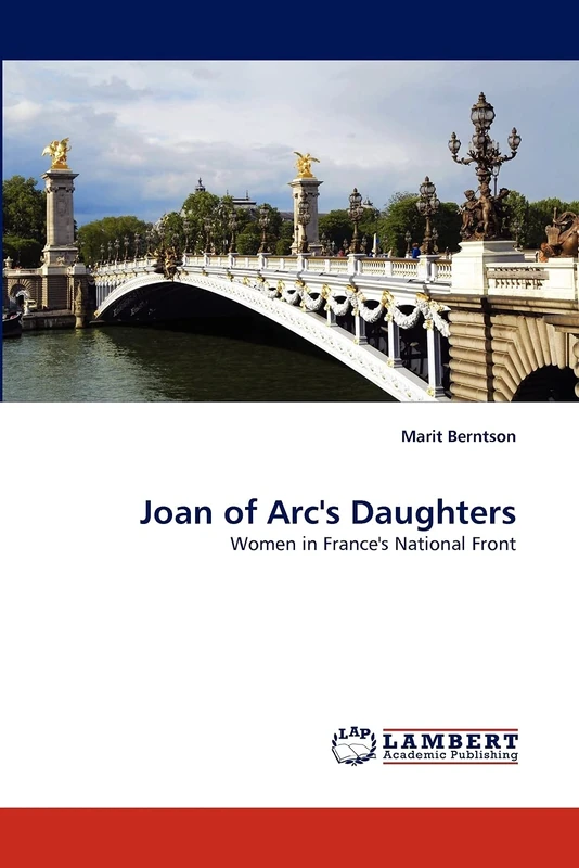 Joan of Arc's Daughters: Women in France's National Front