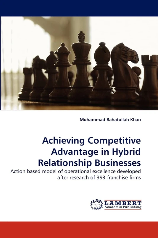 Achieving Competitive Advantage in Hybrid Relationship Businesses: Action based model of operational excellence developed after research of 393 franchise firms - Image 1