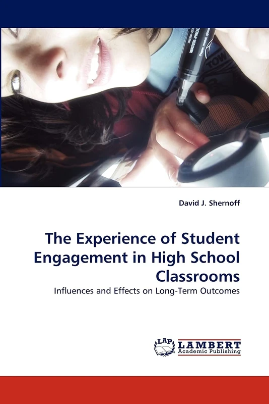 The Experience of Student Engagement in High School Classrooms: Influences and Effects on Long-Term Outcomes