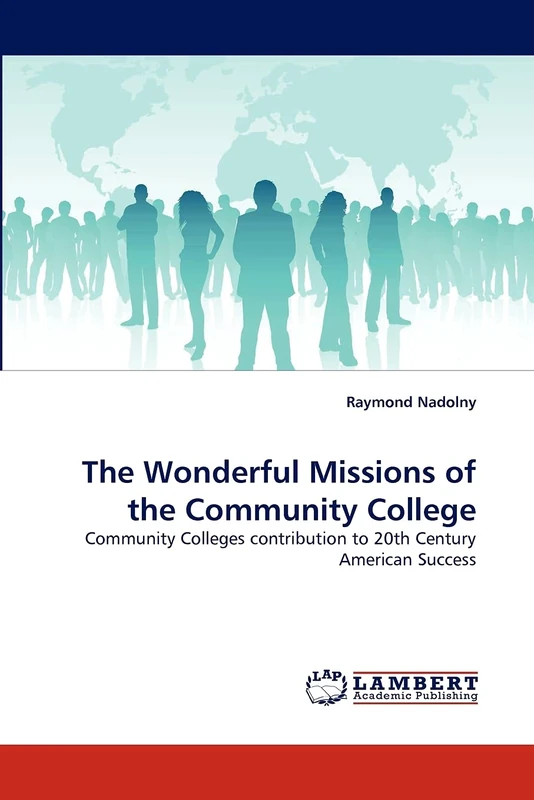 The Wonderful Missions of the Community College: Community Colleges contribution to 20th Century American Success - Image 1