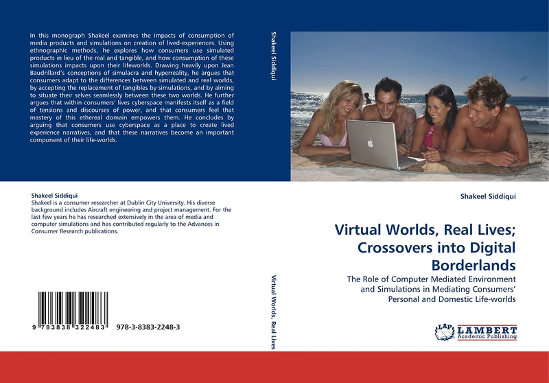 Virtual Worlds, Real Lives; Crossovers into Digital Borderlands: The Role of Computer Mediated Environment and Simulations in Mediating Consumers? Personal and Domestic Life-worlds