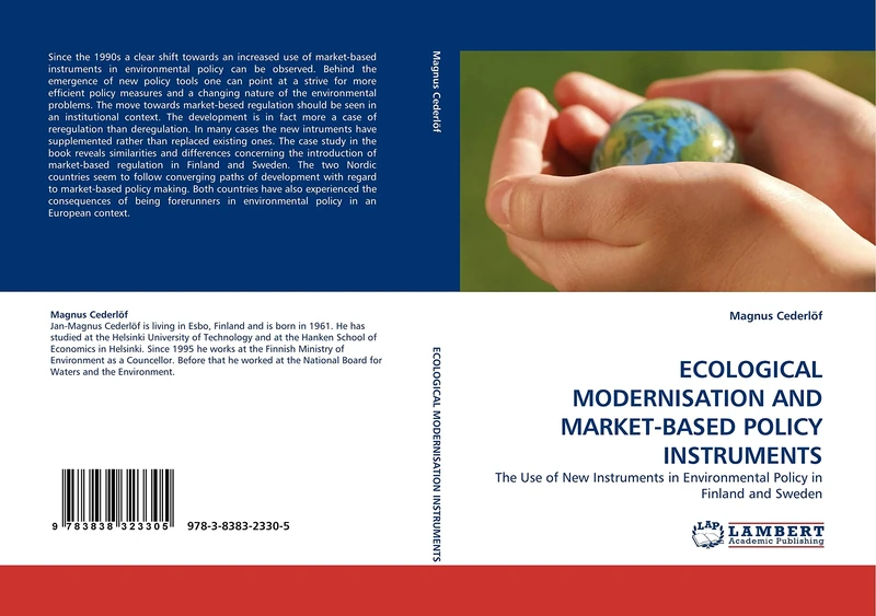ECOLOGICAL MODERNISATION AND MARKET-BASED POLICY INSTRUMENTS: The Use of New Instruments in Environmental Policy in Finland and Sweden