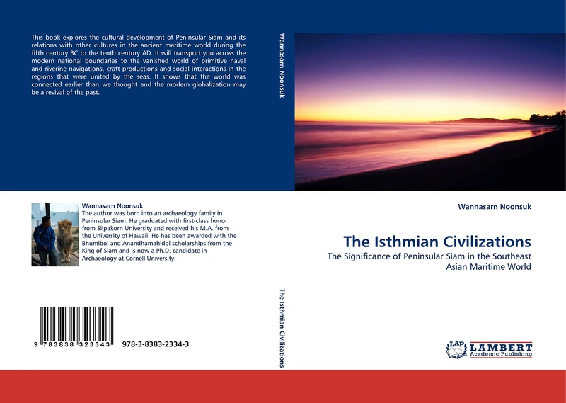 The Isthmian Civilizations: The Significance of Peninsular Siam in the Southeast Asian Maritime World
