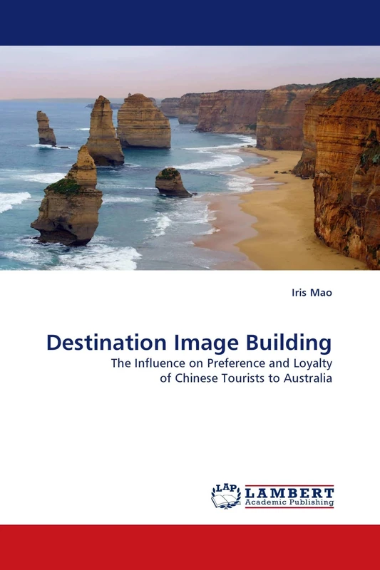 Destination Image Building: The Influence on Preference and Loyalty of Chinese Tourists to Australia