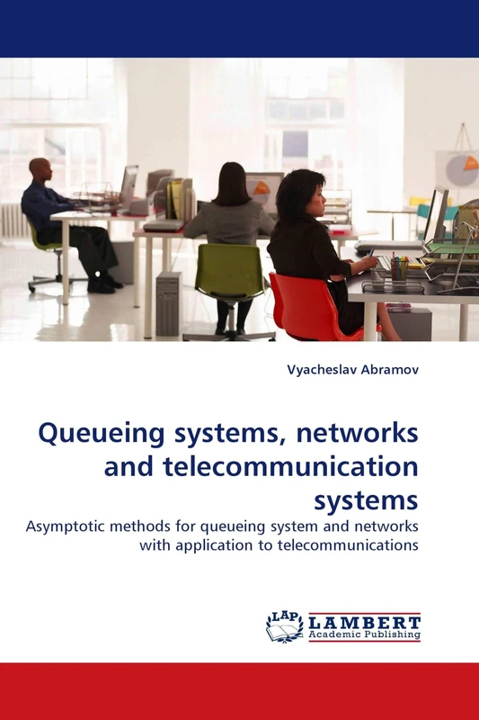 Queueing systems, networks and telecommunication systems: Asymptotic methods for queueing system and networks with application to telecommunications