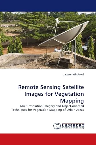 Remote Sensing Satellite Images for Vegetation Mapping: Multi-resolution Imagery and Object-oriented Techniques for Vegetation Mapping of Urban Areas