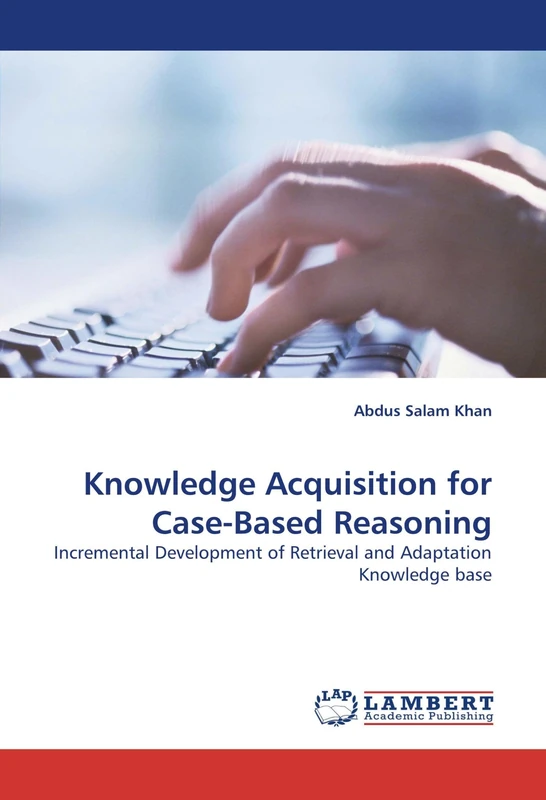Knowledge Acquisition for Case-Based Reasoning: Incremental Development of Retrieval and Adaptation Knowledge base