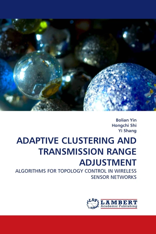 ADAPTIVE CLUSTERING AND TRANSMISSION RANGE ADJUSTMENT: ALGORITHMS FOR TOPOLOGY CONTROL IN WIRELESS SENSOR NETWORKS
